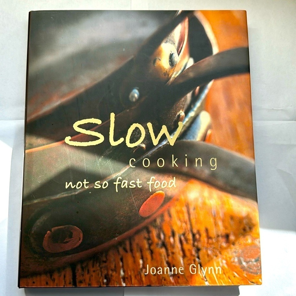 Slow Cooking: Not so Fast Food by Joanne Glynn